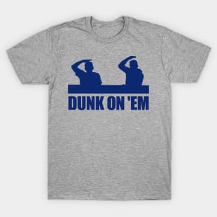 Dunk On 'Em T-Shirt